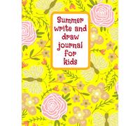 Summer write and draw journal for kids: Primary story journal dotted midline and picture space. Early Creative Story Book for Kids. Grades k-2. Large ... Gentle flowers and butterflies the cover.