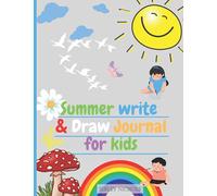 Summer Write & Draw Journal for Kids: The amazing summer drawing journal and notebook for kids age 4-12. Top Half Page with... Half with Lines Writing Notebooks for Kids.