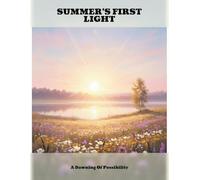 Summer'S First Light: A Dawning Of Possibility
