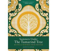 Summers Under the Tamarind Tree: Recipes and memories from Pakistan