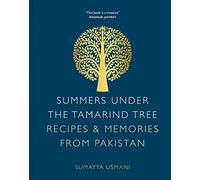 Summers Under the Tamarind Tree: Recipes & Memories from Pakistan