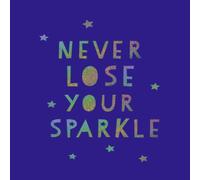 Summersdale Publishers Never Lose Your Sparkle : Uplifting Quotes to Help You Find Your Summersdale Publishers Multicolor