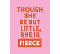 Summersdale Publishers Though She Be But Little, She is Fierce Hardback Book Summersdale Publishers Multicolor
