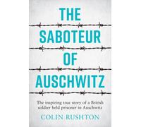 Summersdale The Saboteur Of Auschwitz: A British Pow's Eyewitness Account