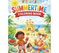 Summertime Coloring Book: 100 Fun and Easy Bold Summer Coloring Pages for Kids Ages 3-8