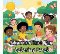 Summertime Coloring Book: Lets color the summer away! An energetic and action oriented book encouraging kids to dive into coloring.