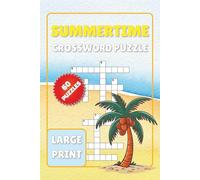 Summertime Crossword Puzzle Book: Large Print Crossword Puzzles Featuring Summer Season, Beaches, Swimming, and More! | 6x9 Inches, Over 100 Pages | ... Best for Upcoming Holidays and Getaways!