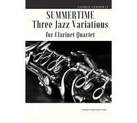 Summertime Three Jazz Variations for Clarinet Quartet