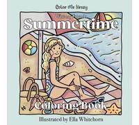 Summertime: Whimsy Friends Coloring Book: A Cute and Easy Coloring Book for Adults, Kids and Teens Featuring Adorable Summer Illustrations for Relaxation