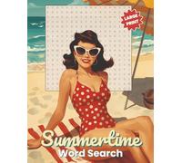 Summertime Word Search With Bonus Crosswords: Relaxing Large Print Puzzle Book - Find Your Favorite Summer Vibes With Over 60 Activities in All