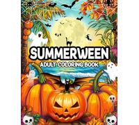 Summerween Adult Coloring Book: A Spooky, Fun, Tricks and Treats Relaxing Summerween Coloring Pages for Adults, Summer Holiday Halloween Gifts for Adults, Teens, Women, Girls and Boys