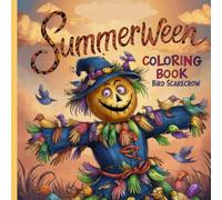 Summerween Coloring Book - Bird Scarecrow: Explore the Charm of Summer Scarecrows! 58 pages full of coloring pages of scarecrow illustrations - Haloween