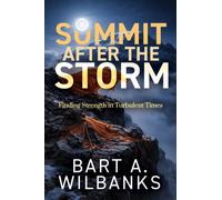 Summit After the Storm : Finding Strength in Turbulent Times