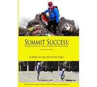 Summit Success: Training for Hiking, Mountaineering, and Peak Bagging