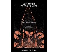 Summoned to the Seance : Spirit tales from Beyond the Veil