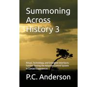 Summoning Across History 3: Ritual, Technology, and Emergent Interfaces: Further Testing the Adaptive Control System in Contact Experiences (From Summoning to Jacques Vallee’s theories)