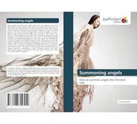 Summoning angels: How to summon angels the Christian way
