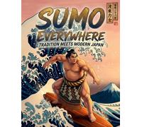 Sumo Everywhere: Tradition Meets Modern Japan: An Adult Coloring Book for Serenity and Creative Relaxation