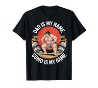 Sumo Wrestling Dad is My Name Sumo is My Game T-Shirt