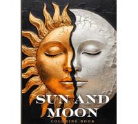 Sun and Moon Coloring Book: Intricate Designs to Soothe the Soul and Inspire Tranquility