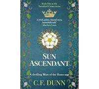 Sun Ascendant: A thrilling Wars of the Roses saga: 2 (The Tarnished Crown Series)