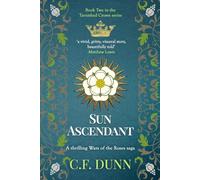 Sun Ascendant: A thrilling Wars of the Roses saga (The Tarnished Crown Series)