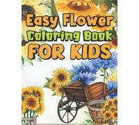 Sun flower coloring book: Kids Coloring Book Sun Flower Inspired Scenes with Fun Easy and Relaxing Coloring Pages