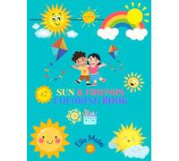 SUN & Friends Coloring Book: 75+ fun, relaxing, easy, joyful and adorable coloring pages for kids ages 2-9 and adults