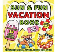 Sun & Fun Vacation Book: Activity Workbook for Kids Ages 4-7: 50 Single-Sided Pages of Early Math, Logic Puzzles, Mazes, and Summer Coloring for Preschool to 1st Grade