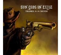 Sun Gods In Exile - Thanks For The Silver [VINYL]