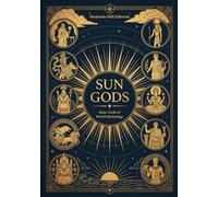 Sun Gods: Solar Gods of World Mythology