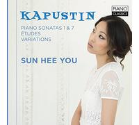 Sun Hee You - Kapustin: Piano Sonatas 1 & 7 ? Études ? Variations