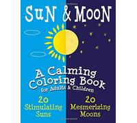 SuN & MooN A Calming Coloring Book: for Adults & Children