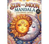 Sun & Moon Celestial Mandala Coloring Book: 60 Intricate Celestial Mandala Designs Featuring Sun, Moon & Stars for Stress Relief and Mindful Coloring (Single-Sided Pages, 8.5" x 11")