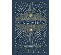 Sun & Moon Journal: A Three-Year Chronicle for Morning Thoughts & Evening Reflections