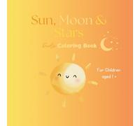 Sun, Moon & Stars: My First Space Coloring Book for Toddlers Ages 1+ Big Celestial Doodle Book for Babies & Toddlers | Develops Fine Motor Skills & Creativity | Gift for Boys & Girls