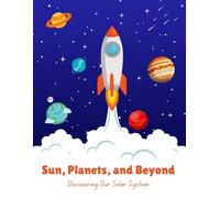 Sun, Planets, and Beyond: Discovering Our Solar System