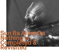 Sun Ra Arkestra - Nothing Is...Completed & Revisited