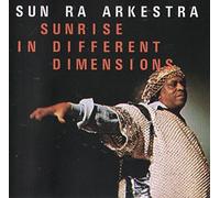 Sun Ra Arkestra - Sunrise in Different Dimension