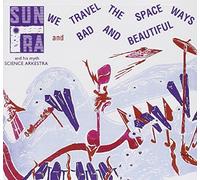Sun Ra - We Travel The Spaceways/Bad And Beautiful
