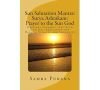 Sun Salutation Mantra: Surya Ashtakam: Prayer to the Sun God: Original Sanskrit text with English translation for Health, Vitality and Longevity