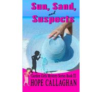 Sun, Sand, and Suspects: Volume 11 (Garden Girls Cozy Mystery Series)
