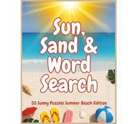 Sun, Sand & Word Search: 55 Sunny Summer Word Search Puzzles - Large Print Beach & Vacation Themed Fun for Adults, Seniors & Families