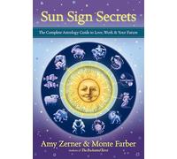 Sun Sign Secrets: The Complete Astrology Guide to Love, Work, and Your Future