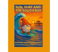 Sun, Surf and the South Bay: A Gnome Coloring Book Adventure for All Ages