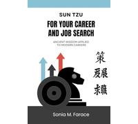 Sun Tzu For Your Career and Job Search: Ancient Wisdom Applied to Modern Careers (Insight to Impact: A Guide to Self-Leadership and Growth)