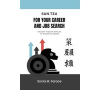 Sun Tzu For Your Career and Job Search: Ancient Wisdom Applied to Modern Careers (Insight to Impact: A Guide to Self-Leadership and Growth)