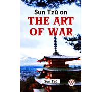 Sun Tzu On The Art Of War