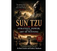 Sun Tzu: Strategy, Power, and the Art of Winning Without Fighting: 1 (The Strategist's Burden)