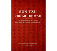 Sun Tzu: The Art of War (Translated and Annotated): Key Concepts Preserved and Explained - A New English Translation from the Classical Chinese